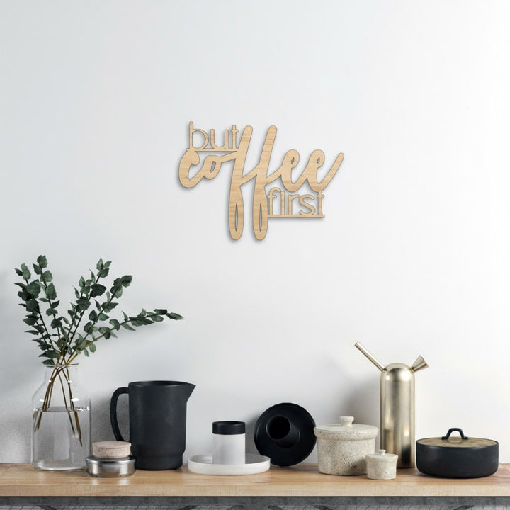 3D Schriftzug „but first coffee"
