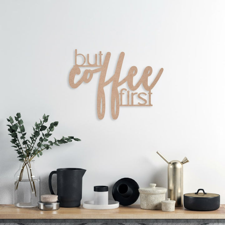 3D Schriftzug „but first coffee"